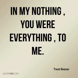 trent-reznor-quote-in-my-nothing-you-were-everything-to-me